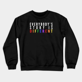 Everybody's Story Is Different (White/Rainbow) - Happiest Season Crewneck Sweatshirt